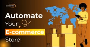 5 Signs It’s Time to Automate Your eCommerce Business